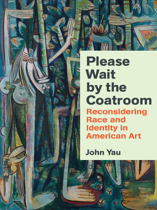 Title details for Please Wait by the Coatroom by John Yau - Available